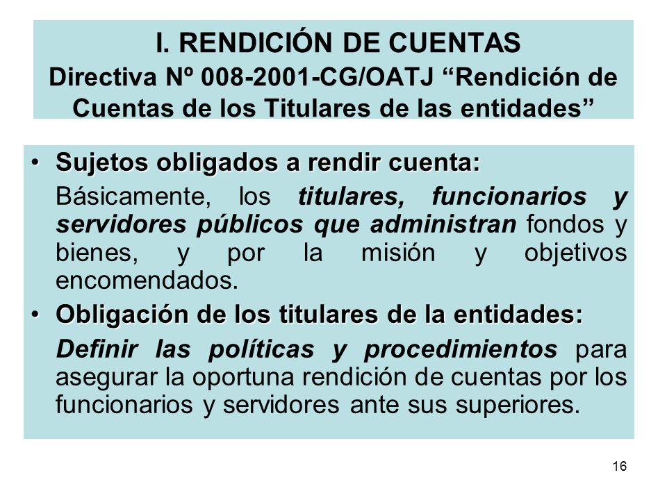 I. RENDICIÓN DE CUENTAS Directiva Nº CG/OATJ Rendición de Cuentas de los Titulares de las entidades