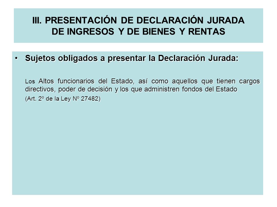 III. PRESENTACIÓN DE DECLARACIÓN JURADA DE INGRESOS Y DE BIENES Y RENTAS