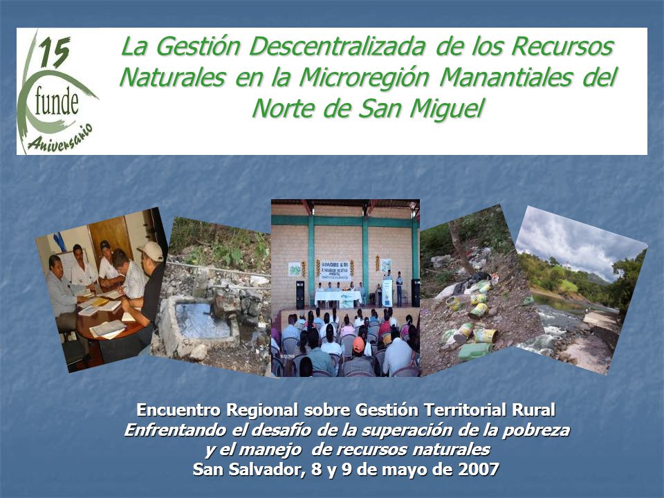 La Gestión Descentralizada de los Recursos Naturales en la Microregión Manantiales del Norte de San Miguel