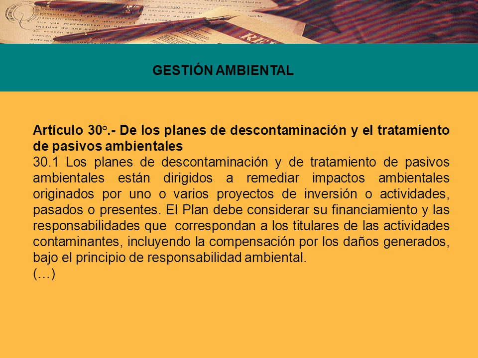 GESTIÓN AMBIENTAL Artículo 30°.- De los planes de descontaminación y el tratamiento de pasivos ambientales.
