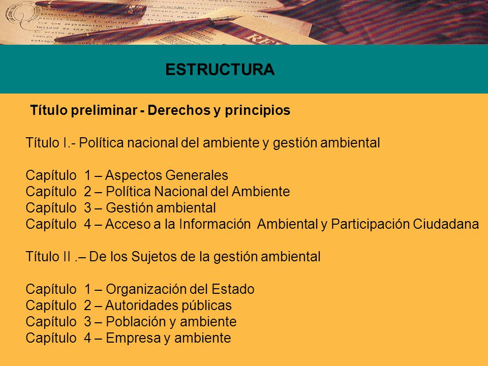 ESTRUCTURA Título preliminar - Derechos y principios. Título I.- Política nacional del ambiente y gestión ambiental.