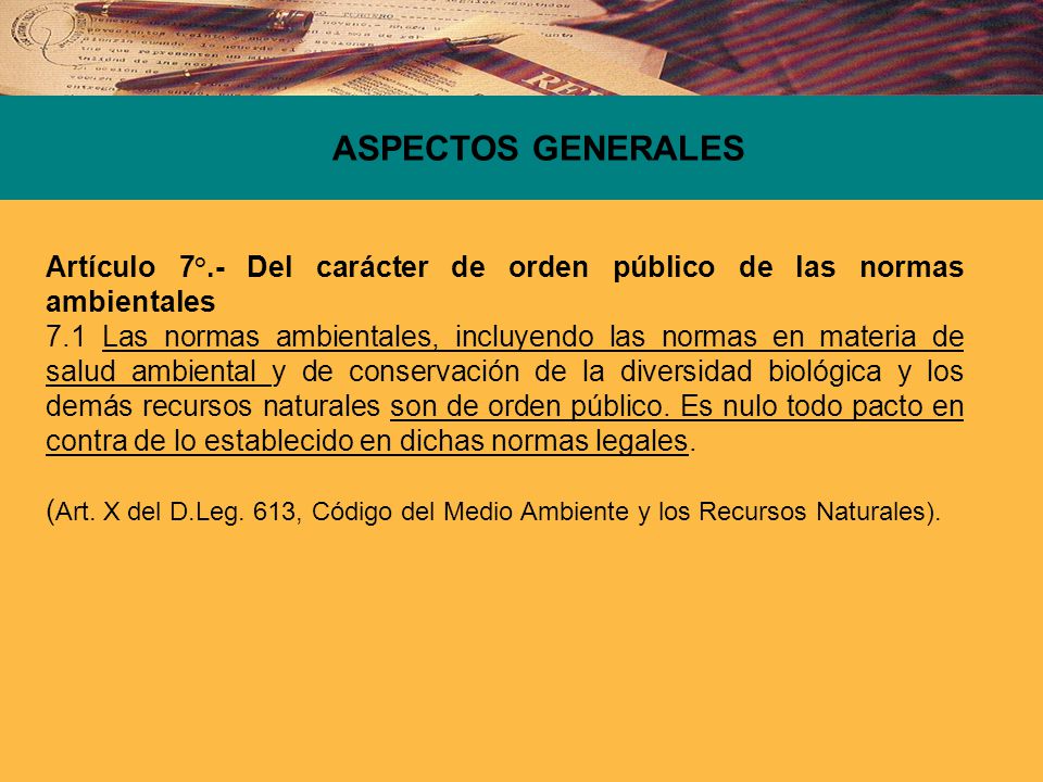 ASPECTOS GENERALES. Artículo 7°.- Del carácter de orden público de las normas ambientales.