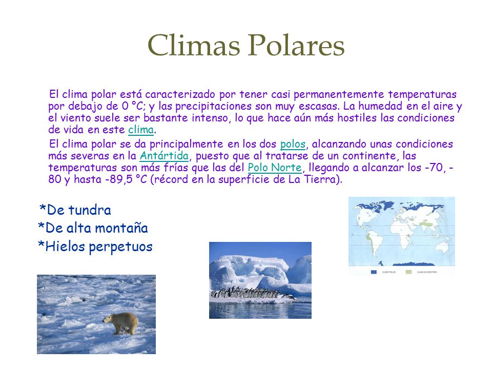 Climas Polares *De alta montaña *Hielos perpetuos