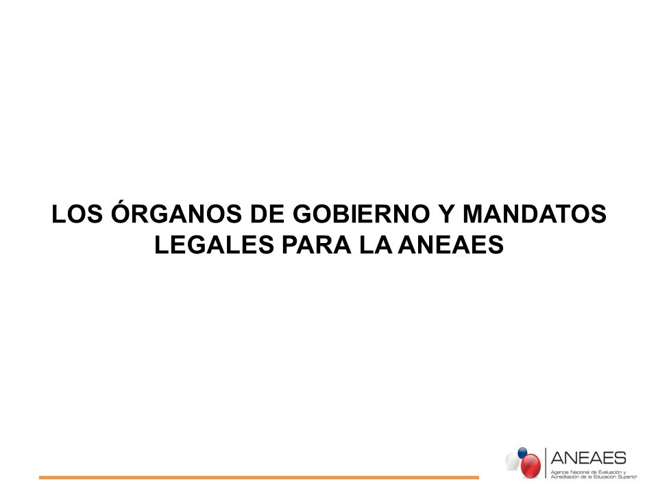 LOS ÓRGANOS DE GOBIERNO Y MANDATOS LEGALES PARA LA ANEAES