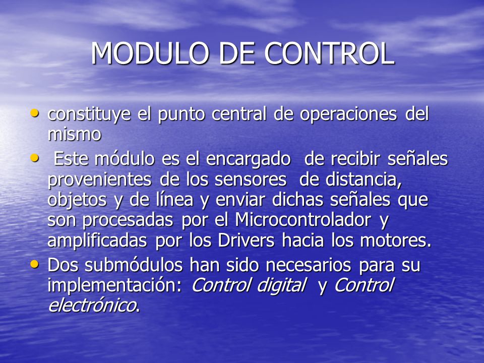 MODULO DE CONTROL constituye el punto central de operaciones del mismo