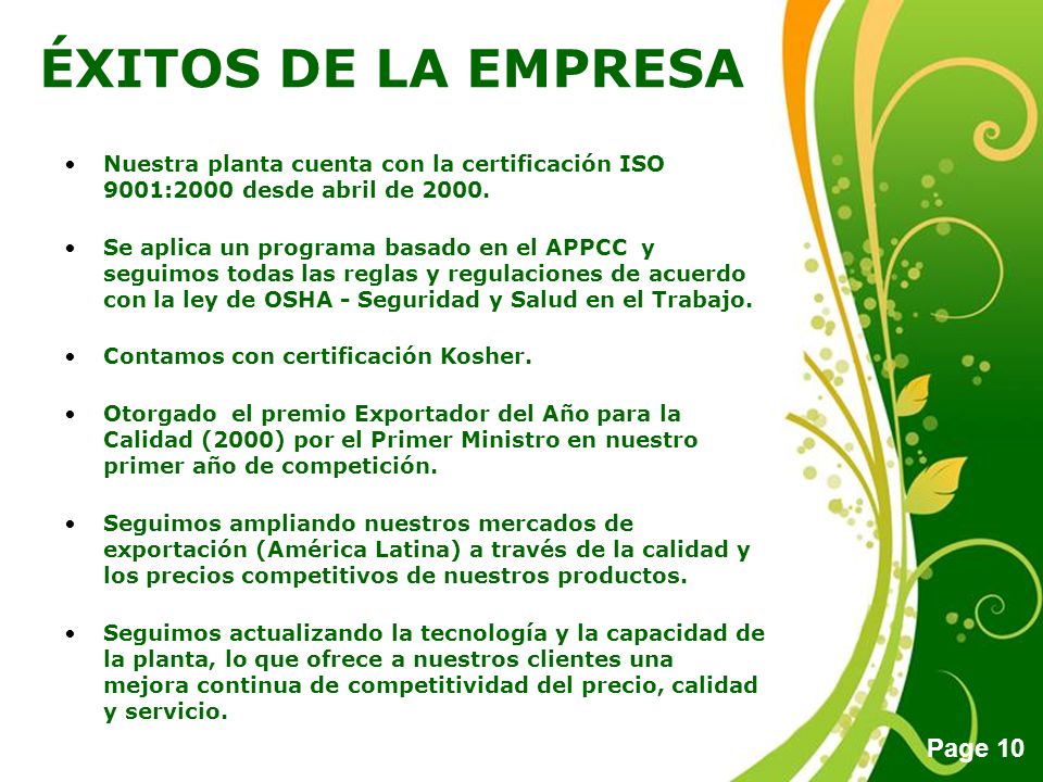 ÉXITOS DE LA EMPRESA Nuestra planta cuenta con la certificación ISO 9001:2000 desde abril de