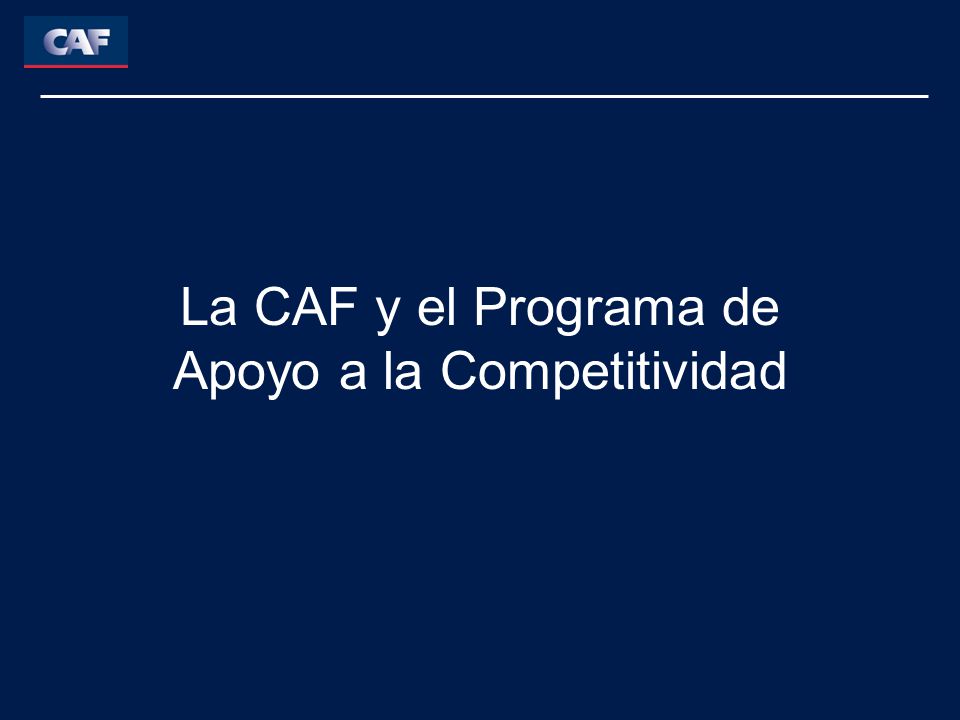 La CAF y el Programa de Apoyo a la Competitividad
