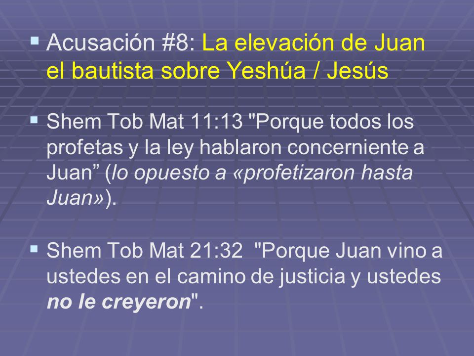 Acusación #8: La elevación de Juan el bautista sobre Yeshúa / Jesús