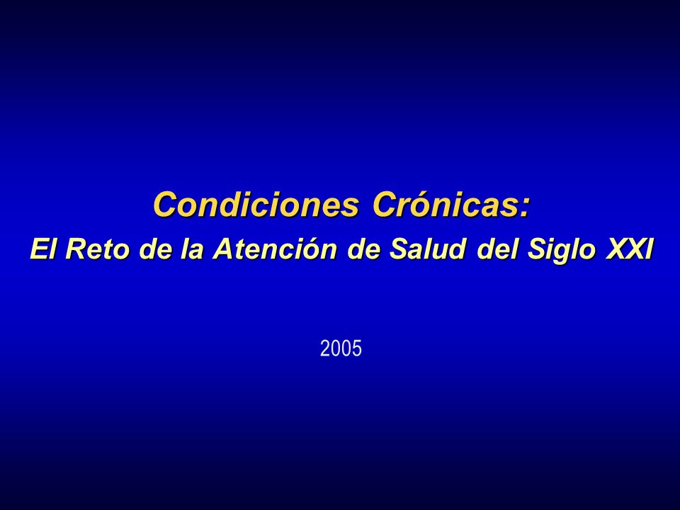 Condiciones Crónicas: El Reto de la Atención de Salud del Siglo XXI