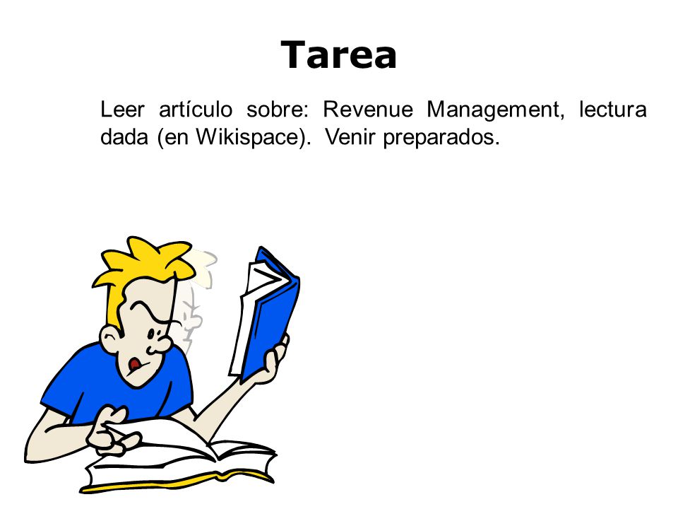 Tarea Leer artículo sobre: Revenue Management, lectura dada (en Wikispace). Venir preparados.