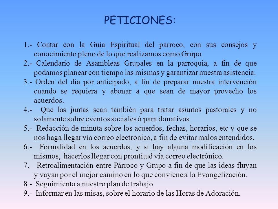 PETICIONES: 1.- Contar con la Guía Espiritual del párroco, con sus consejos y conocimiento pleno de lo que realizamos como Grupo.