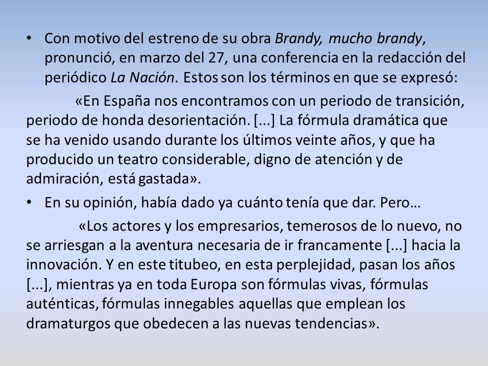 Con motivo del estreno de su obra Brandy, mucho brandy, pronunció, en marzo del 27, una conferencia en la redacción del periódico La Nación. Estos son los términos en que se expresó: