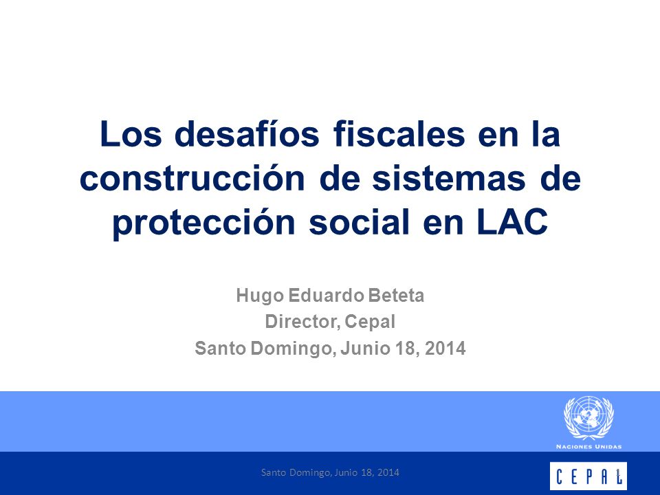 Hugo Eduardo Beteta Director, Cepal Santo Domingo, Junio 18, 2014