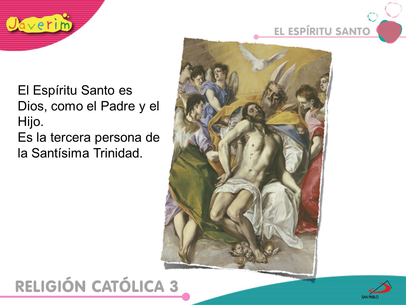 El Espíritu Santo es Dios, como el Padre y el Hijo.