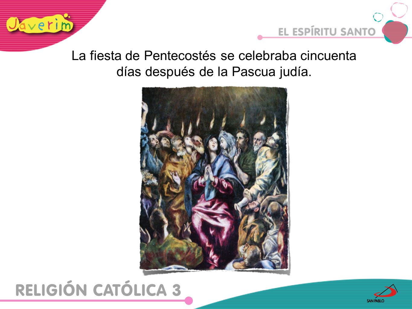 La fiesta de Pentecostés se celebraba cincuenta días después de la Pascua judía.