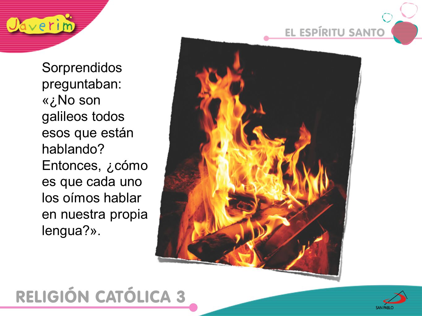 Sorprendidos preguntaban: «¿No son galileos todos esos que están hablando.