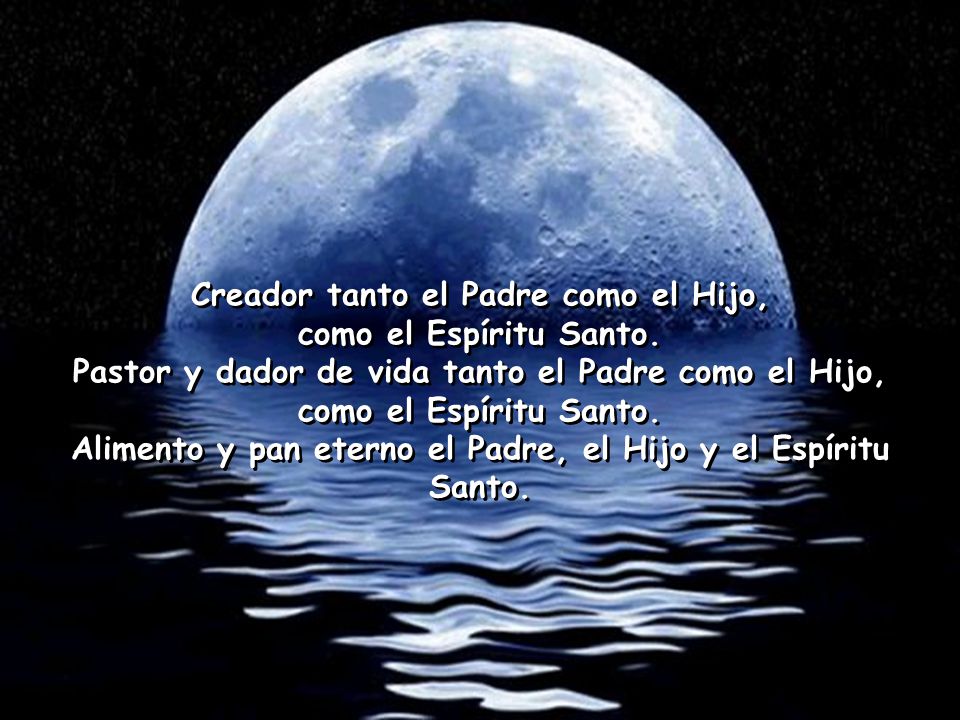 Creador tanto el Padre como el Hijo, como el Espíritu Santo.