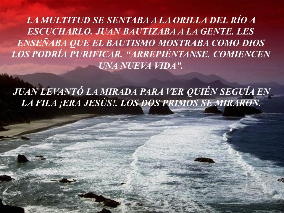 LA MULTITUD SE SENTABA A LA ORILLA DEL RÍO A ESCUCHARLO