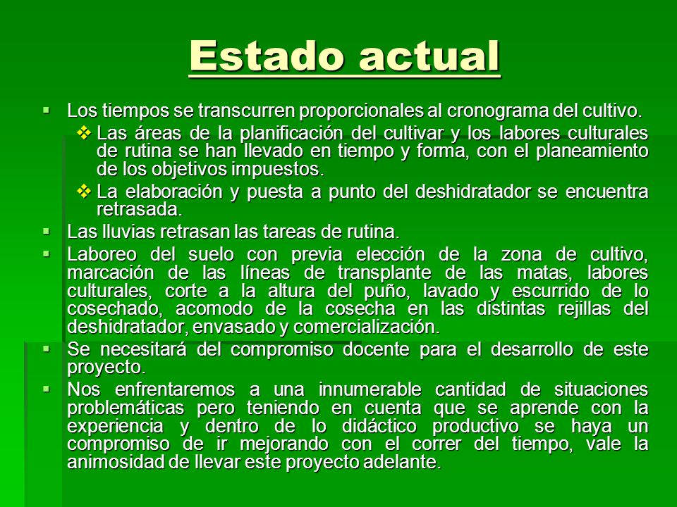 Estado actual Los tiempos se transcurren proporcionales al cronograma del cultivo.