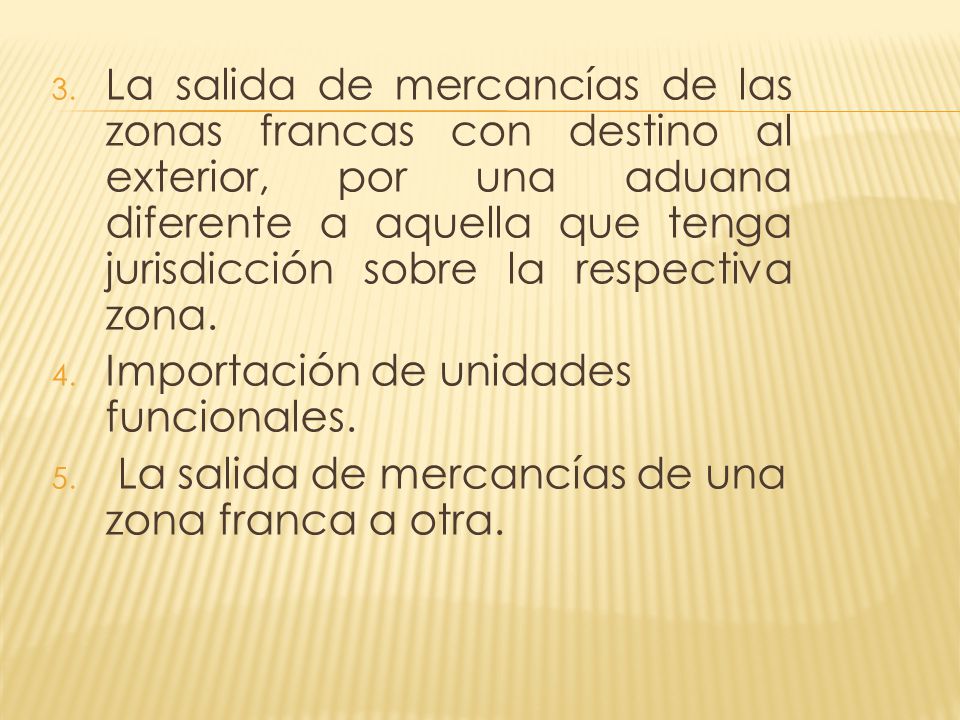 La salida de mercancías de las zonas francas con destino al exterior, por una aduana diferente a aquella que tenga jurisdicción sobre la respectiva zona.