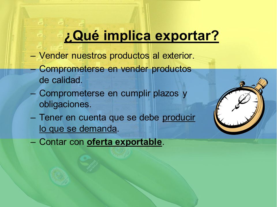 ¿Qué implica exportar Vender nuestros productos al exterior.