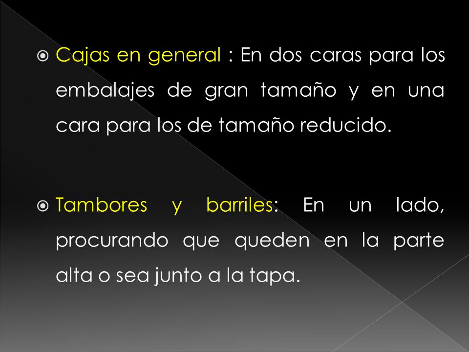 Cajas en general : En dos caras para los embalajes de gran tamaño y en una cara para los de tamaño reducido.