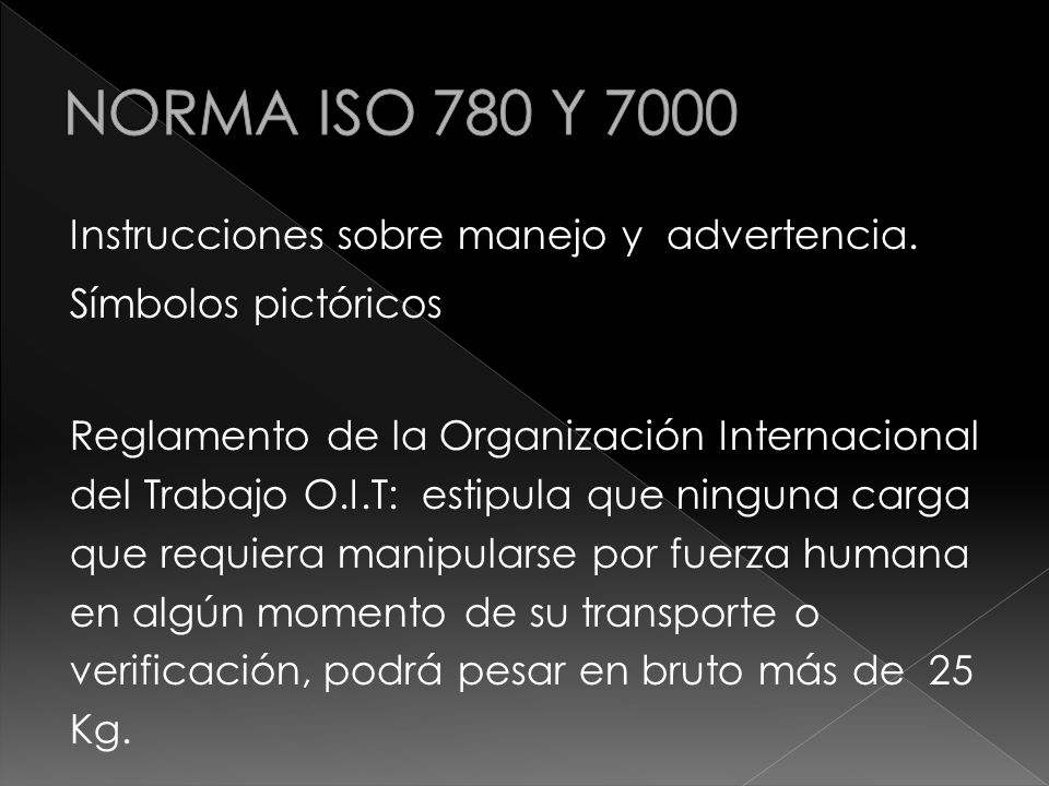 NORMA ISO 780 Y 7000 Instrucciones sobre manejo y advertencia.