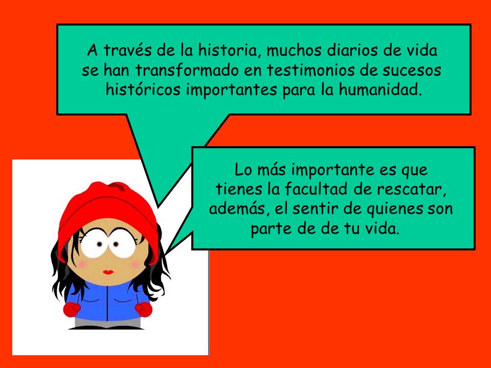 A través de la historia, muchos diarios de vida