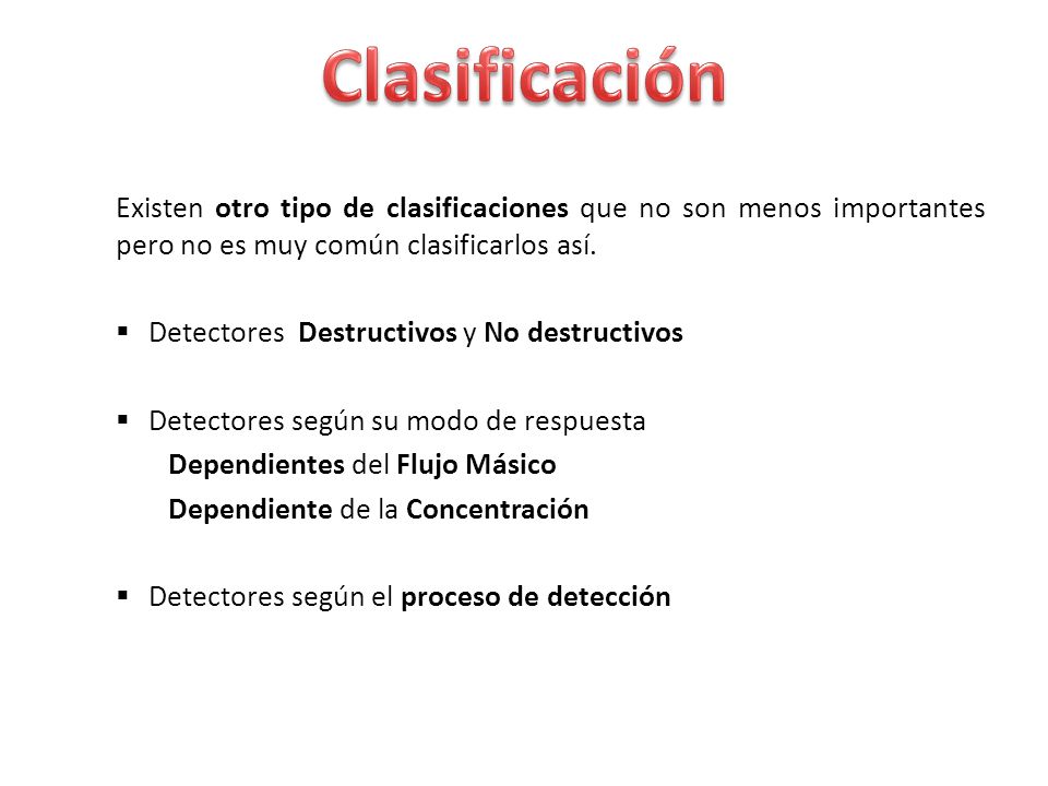 Clasificación Existen otro tipo de clasificaciones que no son menos importantes pero no es muy común clasificarlos así.