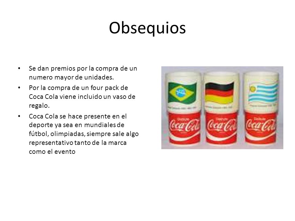 Obsequios Se dan premios por la compra de un numero mayor de unidades.