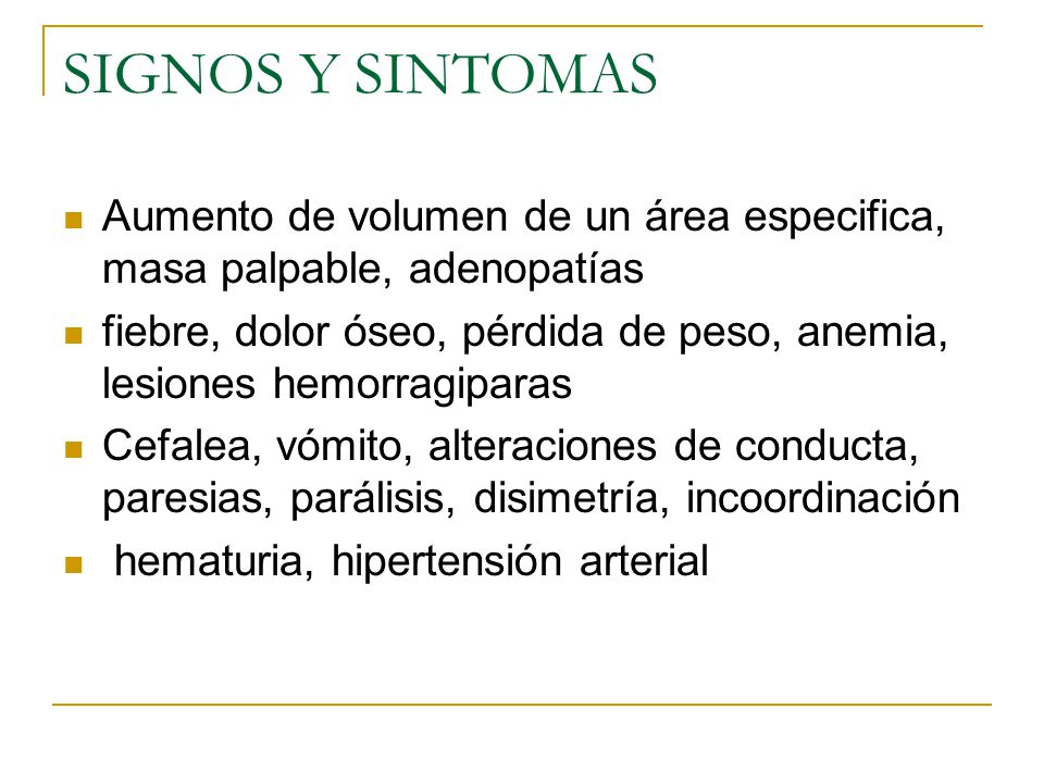 SIGNOS Y SINTOMAS Aumento de volumen de un área especifica, masa palpable, adenopatías.