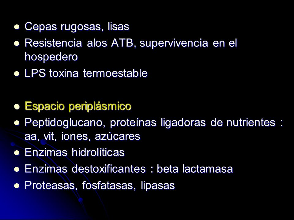 Cepas rugosas, lisas Resistencia alos ATB, supervivencia en el hospedero. LPS toxina termoestable.
