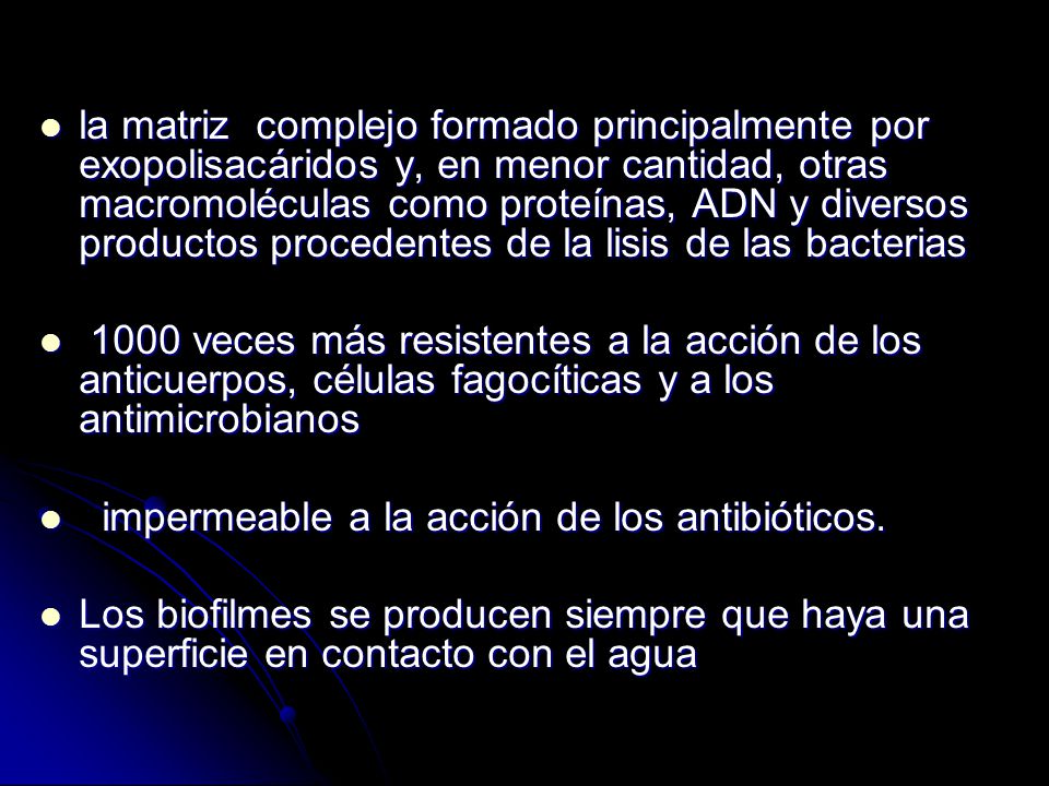 la matriz complejo formado principalmente por exopolisacáridos y, en menor cantidad, otras macromoléculas como proteínas, ADN y diversos productos procedentes de la lisis de las bacterias