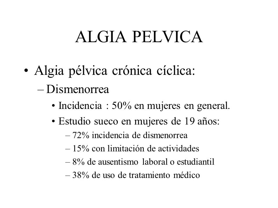 ALGIA PELVICA Algia pélvica crónica cíclica: Dismenorrea