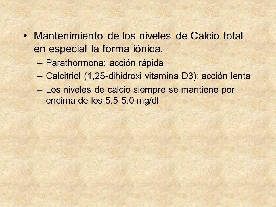 Mantenimiento de los niveles de Calcio total en especial la forma iónica.