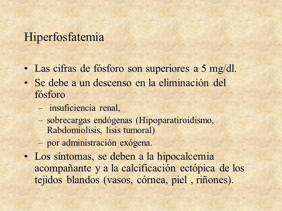 Hiperfosfatemia Las cifras de fósforo son superiores a 5 mg/dl.