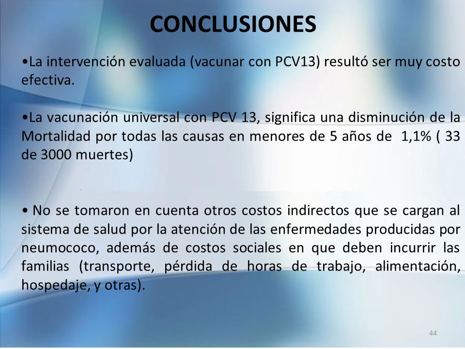 CONCLUSIONES La intervención evaluada (vacunar con PCV13) resultó ser muy costo efectiva.