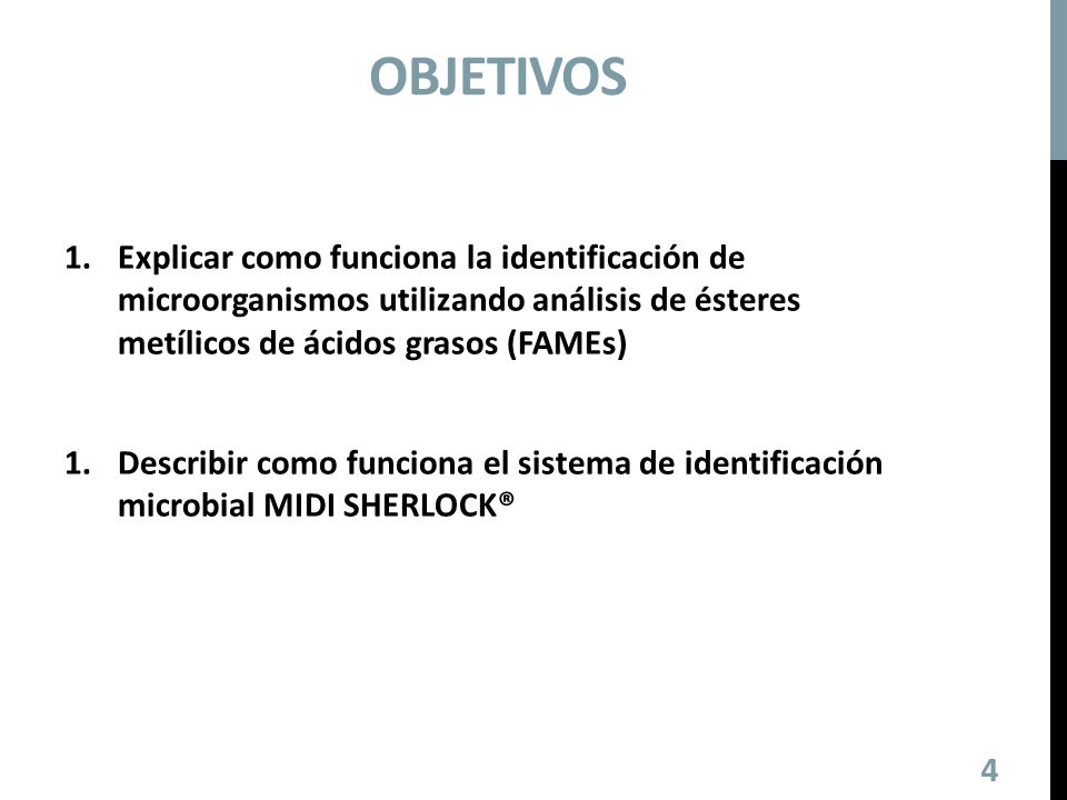 objetivos Explicar como funciona la identificación de microorganismos utilizando análisis de ésteres metílicos de ácidos grasos (FAMEs)