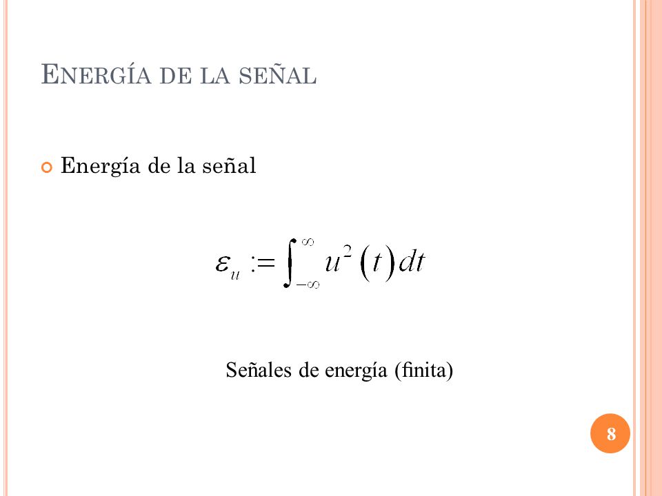 Energía de la señal Energía de la señal Señales de energía (ﬁnita)