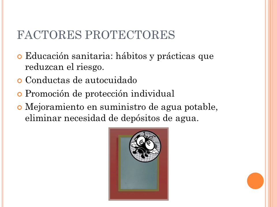 FACTORES PROTECTORES Educación sanitaria: hábitos y prácticas que reduzcan el riesgo. Conductas de autocuidado.