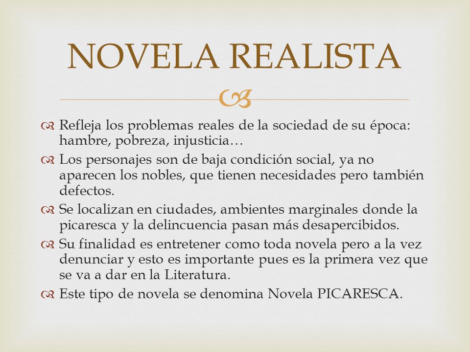 NOVELA REALISTA Refleja los problemas reales de la sociedad de su época: hambre, pobreza, injusticia…