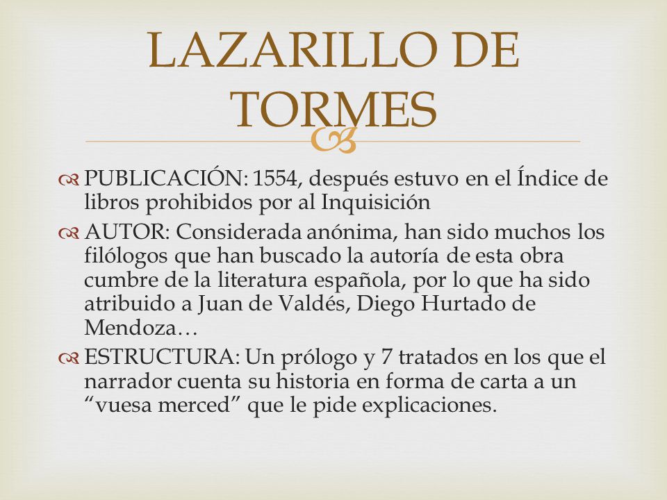 LAZARILLO DE TORMES PUBLICACIÓN: 1554, después estuvo en el Índice de libros prohibidos por al Inquisición.
