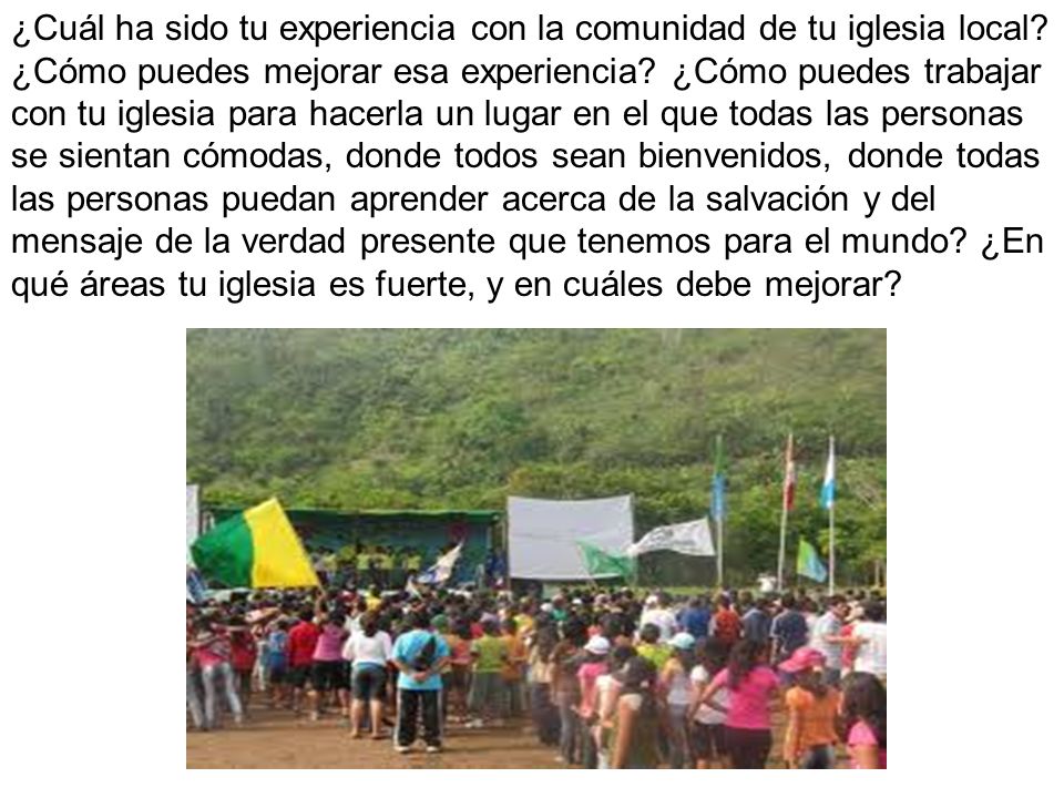 ¿Cuál ha sido tu experiencia con la comunidad de tu iglesia local