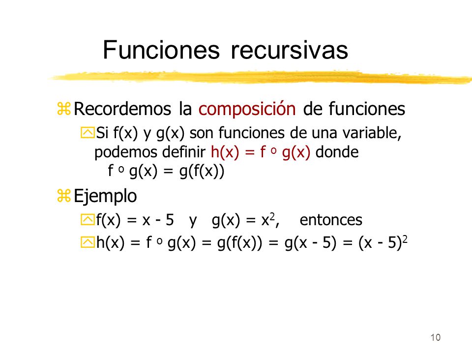 Funciones recursivas Recordemos la composición de funciones Ejemplo