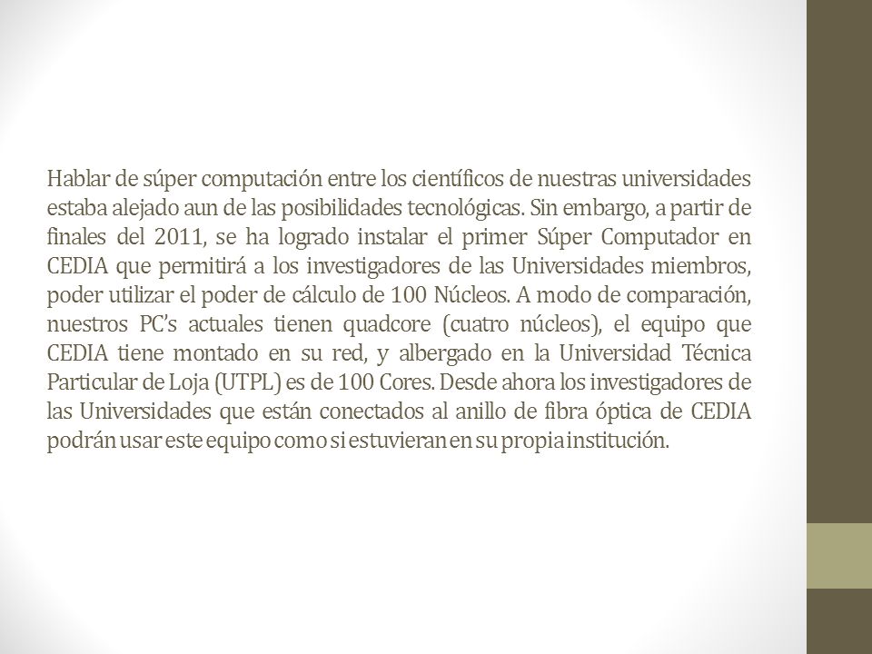 Hablar de súper computación entre los científicos de nuestras universidades estaba alejado aun de las posibilidades tecnológicas.