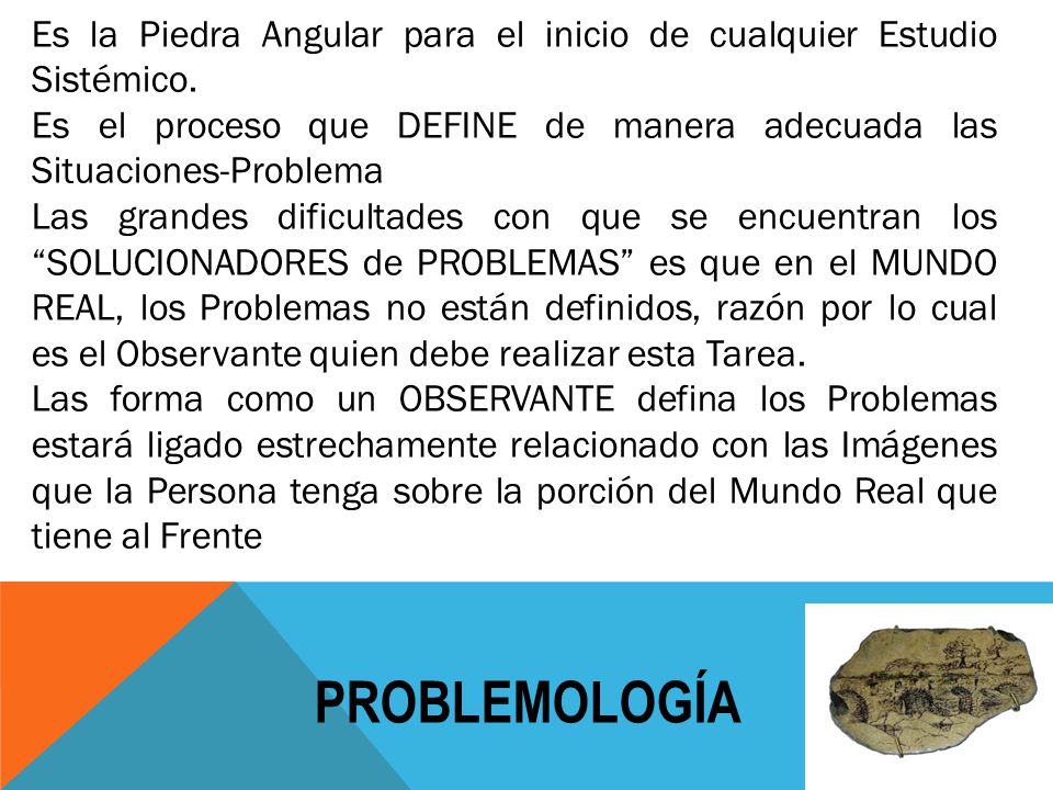 Es la Piedra Angular para el inicio de cualquier Estudio Sistémico.