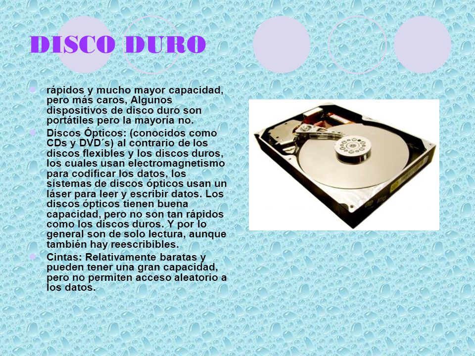 DISCO DURO rápidos y mucho mayor capacidad, pero más caros, Algunos dispositivos de disco duro son portátiles pero la mayoría no.