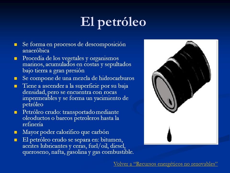 El petróleo Se forma en procesos de descomposición anaeróbica