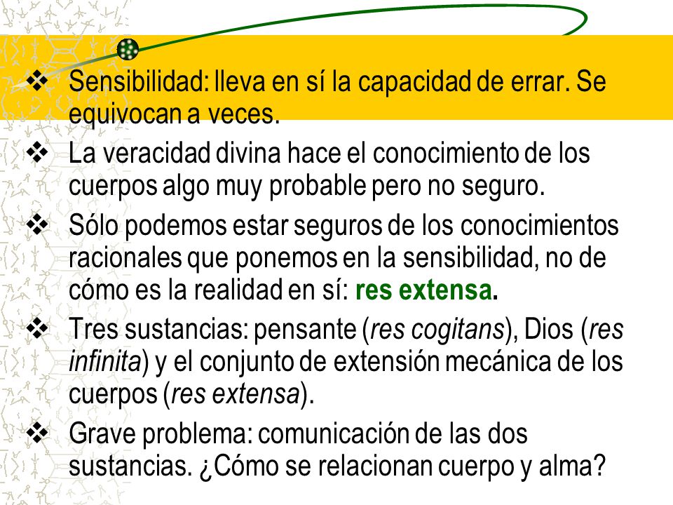 Sensibilidad: lleva en sí la capacidad de errar. Se equivocan a veces.
