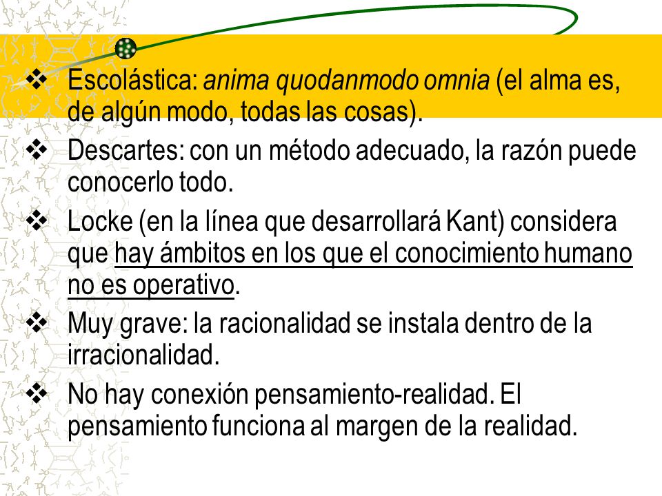 Escolástica: anima quodanmodo omnia (el alma es, de algún modo, todas las cosas).